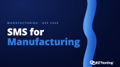 SMS for Manufacturing use cases